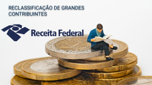 Reclassificação Grandes Contribuintes