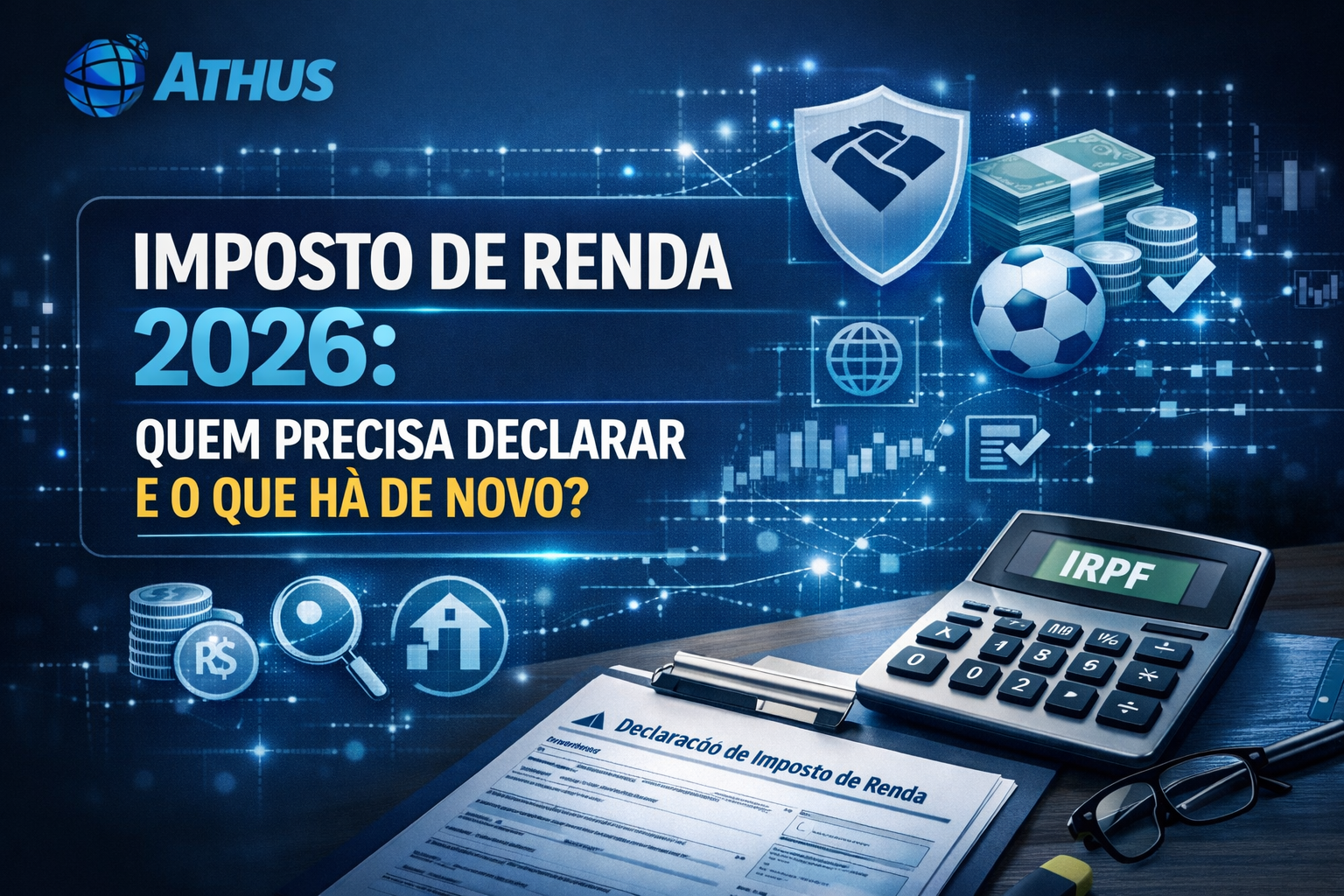 Imposto de Renda 2026 | Quem precisa declarar e principais pontos de atençãoe
